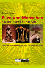 Pilze und Menschen - Rausch, Medizin, Nahrung - Christian Rätsch