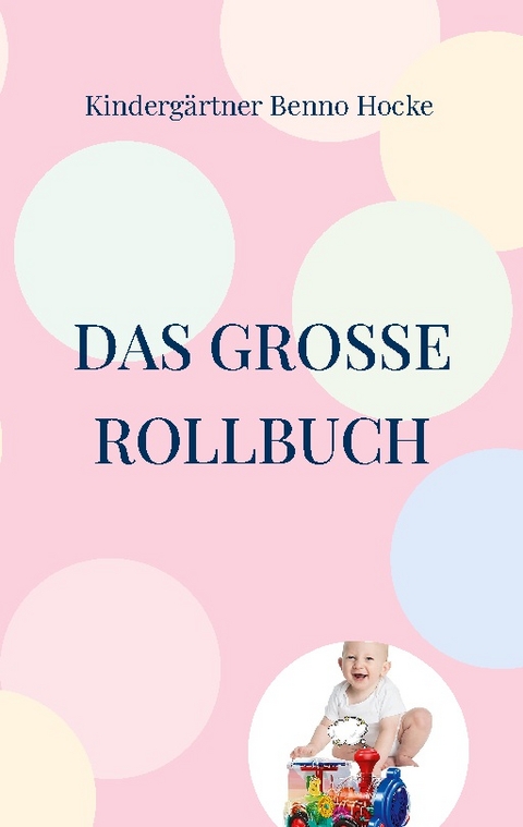 Das große Rollbuch - Kindergärtner Benno Hocke