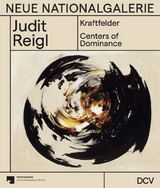Judit Reigl Kraftfelder / Centers of Dominance - Klaus Biesenbach, Maike Steinkamp