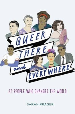 Queer, There, and Everywhere -  Sarah Prager