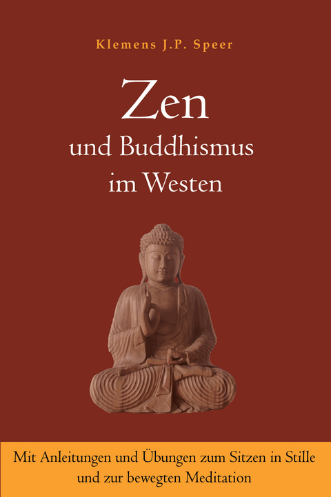 Zen und Buddhismus im Westen - Klemens J.P. Speer