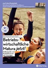 Maturawissen / Maturatraining BW/RW | Betriebswirtschaftliche Matura jetzt! - Elke Friesacher, Andrea Sabo-Schatzer, Gerhard Veidl, Helmut Bauer, Hannes Nitschinger