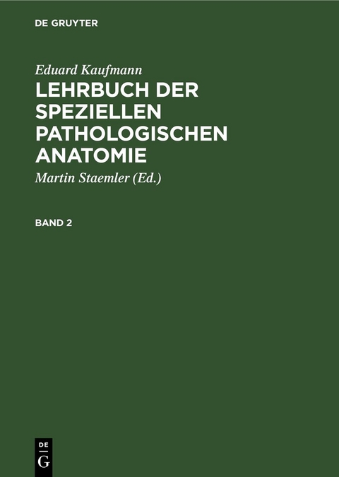 Eduard Kaufmann: Lehrbuch der speziellen pathologischen Anatomie / Eduard Kaufmann: Lehrbuch der speziellen pathologischen Anatomie. Band 2 - Eduard Kaufmann