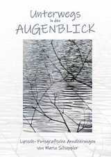 Unterwegs in den Augenblick - Maria Schuppler