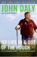 My Life in and out of the Rough -  John Daly