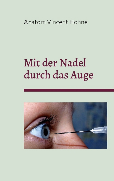 Mit der Nadel durch das Auge - Anatom Vincent Hohne