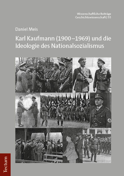 Karl Kaufmann (1900–1969) und die Ideologie des Nationalsozialismus - Daniel Meis