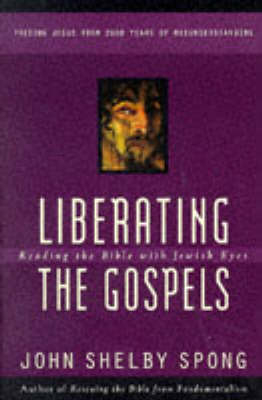 Liberating the Gospels -  John Shelby Spong