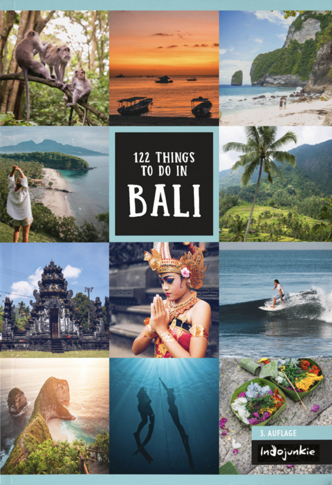 Bali Reiseführer: 122 Things to do in Bali (3. Auflage, Indojunkie Verlag) - Melissa Schumacher, Milena Magerl, Wagner Annabell, Hitscher Steffen