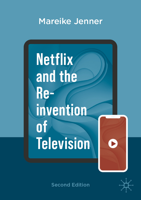 Netflix and the Re-invention of Television - Mareike Jenner
