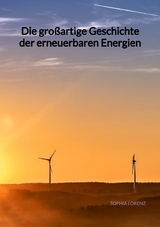 Die großartige Geschichte der erneuerbaren Energien - Sophia Lorenz