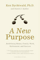 New Purpose -  Daniel J. Kadlec,  PhD Ken Dychtwald