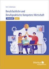 Arbeitsheft Berufsfachliche und Berufspraktische Kompetenz Wirtschaft Band 1 - 