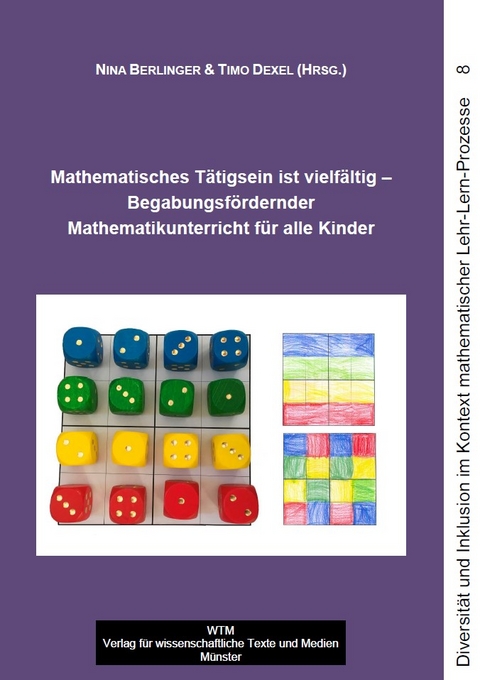 Mathematisches Tätigsein ist vielfältig – Begabungsfördernder Mathematikunterricht für alle Kinder - 