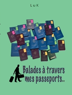 Balades � travers mes Passeports - Ludwig Kouyoumdjian