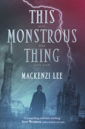 This Monstrous Thing -  Mackenzi Lee
