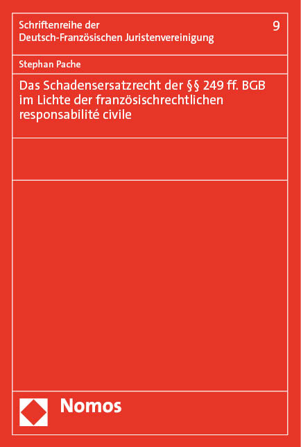 Das Schadensersatzrecht der §§ 249 ff. BGB im Lichte der französischrechtlichen responsabilité civile - Stephan Pache