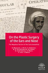 On the Plastic Surgery of the Ears and Nose - Dominik Wujastyk, Jason Birch, Andrey Klebanov, Madhu K. Parameswaran, Madhusudan Rimal, Deepro Chakraborty, Harshal Bhatt, Vandana Lele, Paras Mehta