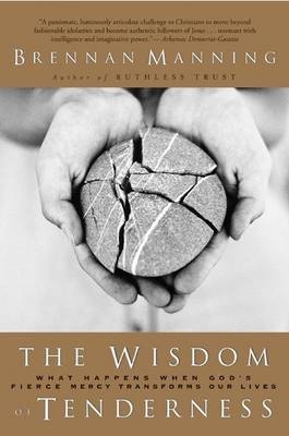 Wisdom of Tenderness -  Brennan Manning