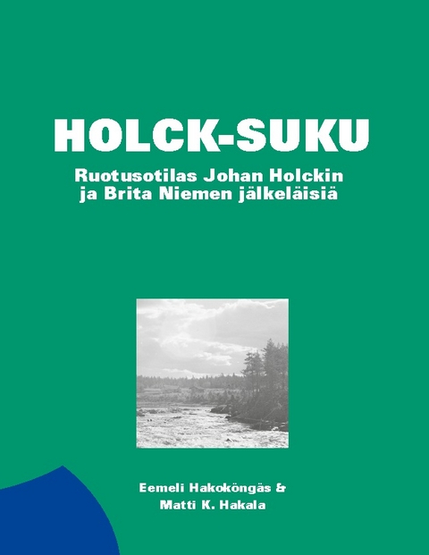 Holck-suku - Eemeli HakokÃ¶ngÃ¤s, Matti K. Hakala