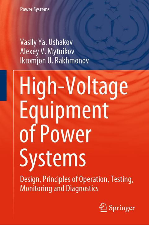 High-Voltage Equipment of Power Systems - Vasily Ya. Ushakov, Alexey V. Mytnikov, Ikromjon U. Rakhmonov