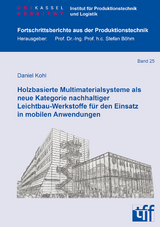 Holzbasierte Multimaterialsysteme als neue Kategorie nachhaltiger Leichtbau-Werkstoffe für den Einsatz in mobilen Anwendungen - Daniel Kohl