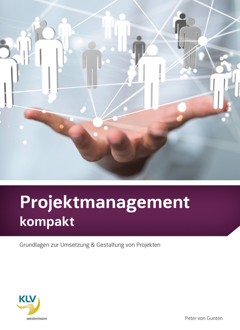 Projektmanagement kompakt - Peter von Gunten