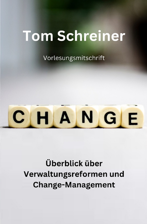 Überblick über Verwaltungsreformen und Change-Management - Tom Schreiner