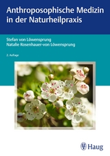 Anthroposophische Medizin in der Naturheilpraxis - Löwensprung, Stefan von; Rosenhauer-von Löwensprung, Natalie