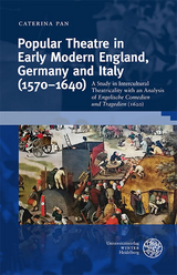 Popular Theatre in Early Modern England, Germany and Italy (1570–1640) - Caterina Pan