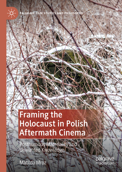 Framing the Holocaust in Polish Aftermath Cinema - Matilda Mroz