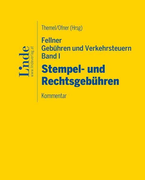 Fellner Gebühren und Verkehrsteuern, Band I: Stempel- und Rechtsgebühren - Stefanie Wukovits