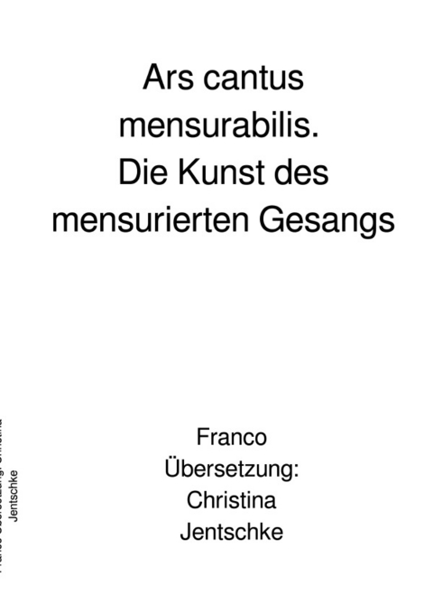 Ars cantus mensurabilis. Die Kunst des mensurierten Gesangs - Christina Jentschke