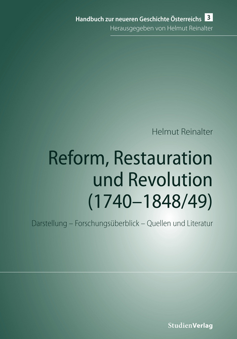 Reform, Restauration und Revolution (1740–1848/49) - Helmut Reinalter