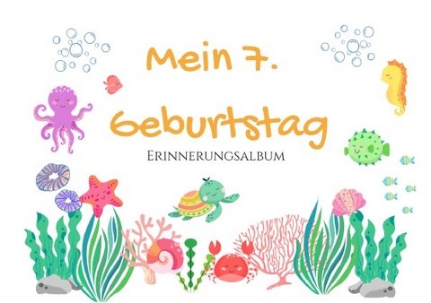 Erinnerungsalbum / 7. Geburtstag - Erinnerungsalbum - Dominique Höhn