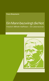 Ein Mann bezwingt die Not - Franz Braumann