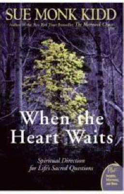 When the Heart Waits -  Sue Monk Kidd