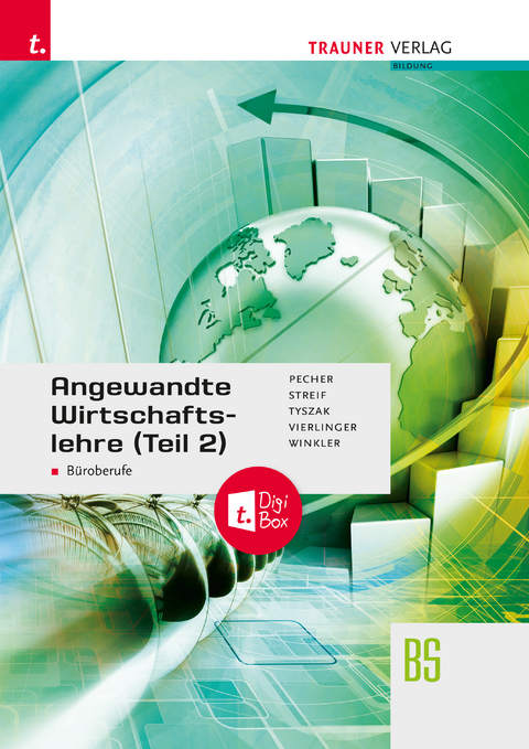 Angewandte Wirtschaftslehre für Büroberufe (Teil 2) + TRAUNER-DigiBox + E-Book plus - Kurt Pecher, Markus Streif, Günter Tyszak, Michael Vierlinger, Friedrich Winkler