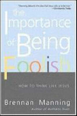 Importance of Being Foolish -  Brennan Manning