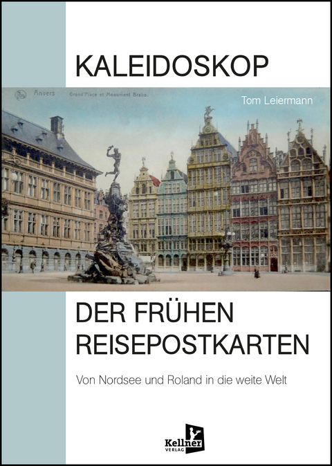 Kaleidoskop der frühen Reisepostkarten - Tom Leiermann