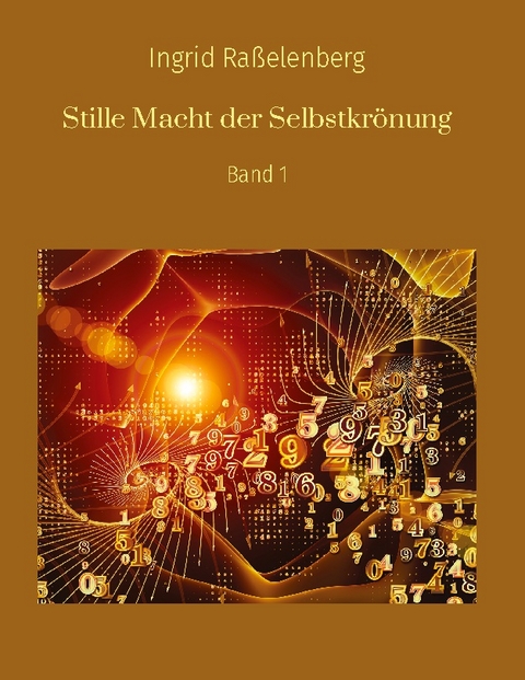 Stille Macht der Selbstkrönung - Ingrid Raßelenberg