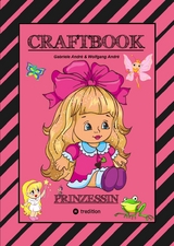 CRAFTBOOK - PRINZESSIN - KUTSCHE - EINHORN - PFERDE - SCHLOSS - FEEN - NIXEN - ELFEN - RÄTSEL - MALEN - BASTELN - Gabriele André, Wolfgang André