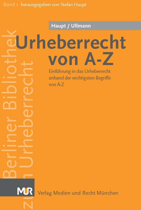 Urheberrecht von A - Z - Stefan Haupt, Loy Ullmann