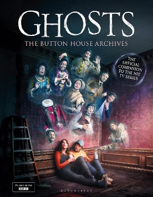 GHOSTS: The Button House Archives - Mat Baynton, Simon Farnaby, Martha Howe-Douglas, Jim Howick, Laurence Rickard