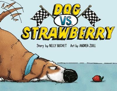 Dog vs. Strawberry - Nelly Buchet, Andrea Zuill