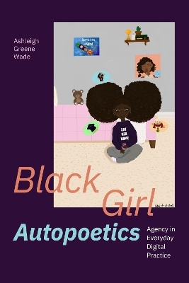 Black Girl Autopoetics - Ashleigh Greene Wade