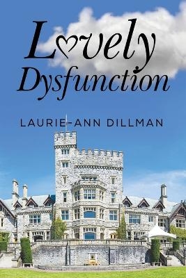 Lovely Dysfunction - Laurie-Ann Dillman