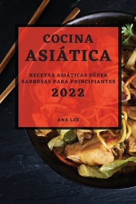 Cocina Asiática 2022 - Ana Lee