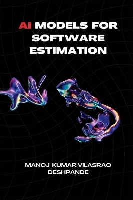 AI Models for Software Estimation -  Manojkumar Vilasrao Deshpande