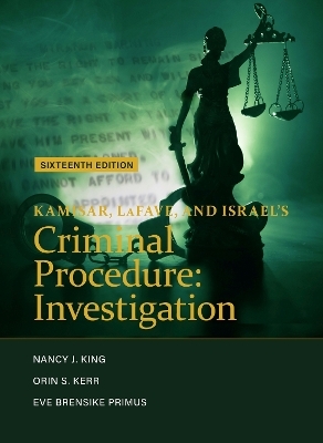 Kamisar, LaFave, and Israel's Criminal Procedure - Nancy J. King, Orin S. Kerr, Eve Brensike Primus